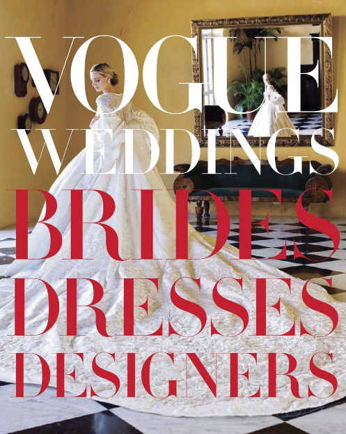 Vogue Weddings: Brides, Dresses, Designers