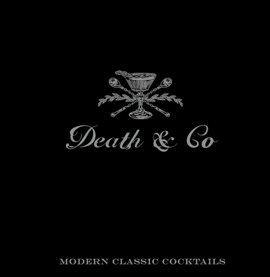 Death & Co: Modern Classic Cocktails